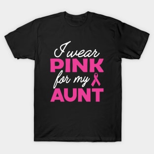 Breast Cancer - I wear pink for my aunt T-Shirt